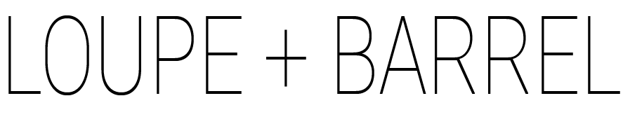 Loupe + Barrel